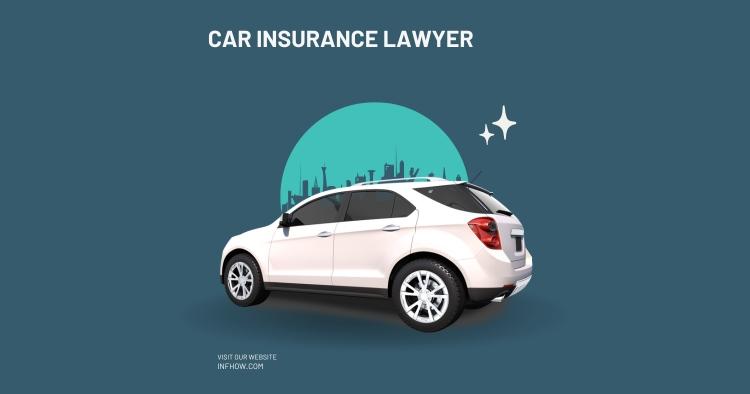 Car Insurance Lawyer: How Can a Lawyer Help You?